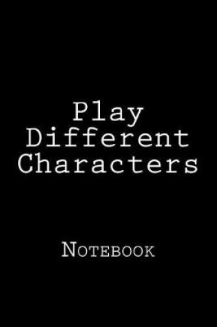 Cover of Play Different Characters