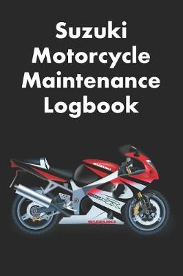 Book cover for Suzuki Motorcycle Maintenance Logbook