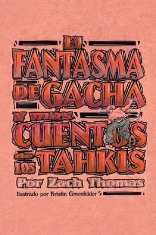 Cover of El Fantasma De Gacha Y Mas Cuentos De Los Tahkis