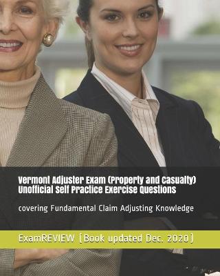 Book cover for Vermont Adjuster Exam (Property and Casualty) Unofficial Self Practice Exercise Questions