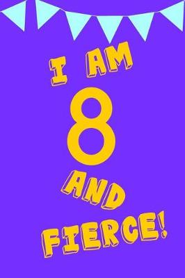 Book cover for I Am 8 and Fierce!