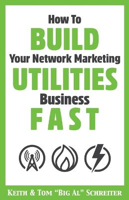 Book cover for How To Build Your Network Marketing Utilities Business Fast