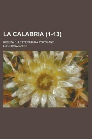 Cover of La Calabria; Rivista Di Letteratura Popolare (1-13)