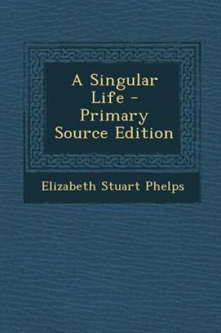 Cover of A Singular Life - Primary Source Edition