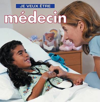 Cover of Je Veux Etre Medecin