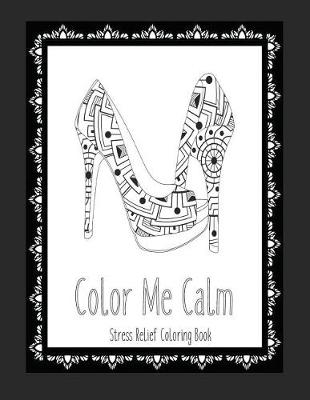 Cover of Color Me Calm Stress Relief Coloring Book