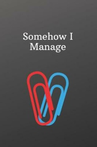 Cover of Somehow I Manage