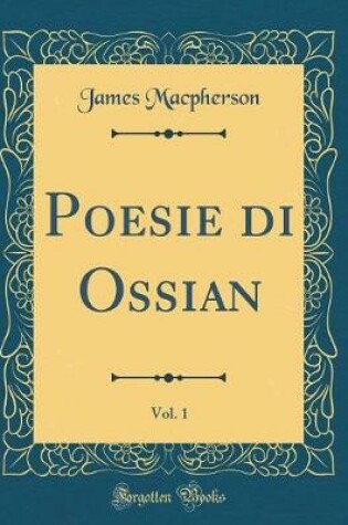 Cover of Poesie di Ossian, Vol. 1 (Classic Reprint)