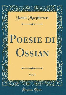 Book cover for Poesie di Ossian, Vol. 1 (Classic Reprint)