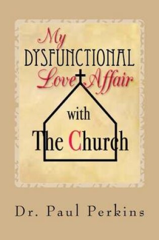 Cover of My Dysfunctional Love Affair with the Church