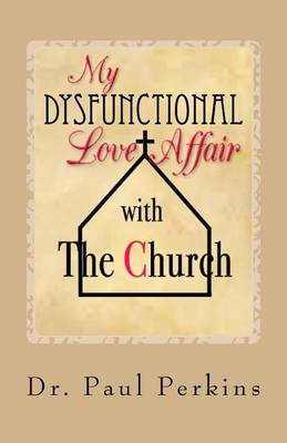 Book cover for My Dysfunctional Love Affair with the Church