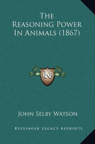 Cover of The Reasoning Power in Animals (1867)