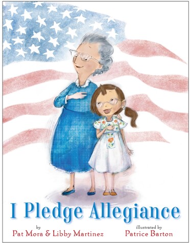 I Pledge Allegiance by Pat Mora, Libby Martinez