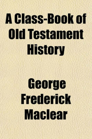 Cover of A Class-Book of Old Testament History