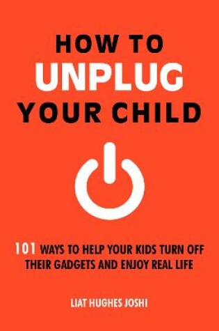 Cover of How to Unplug Your Child