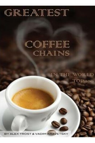 Cover of Greatest Coffee Chains in the World