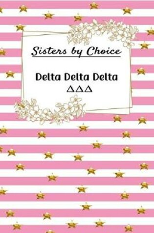 Cover of Sisters by Choice Delta Delta Delta