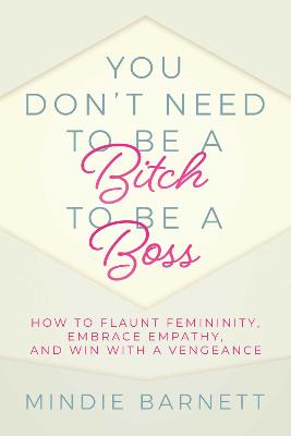 Book cover for You Don't Need to Be a Bitch to Be a Boss