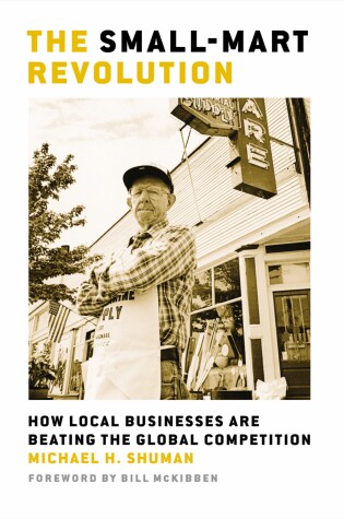 Cover of The Small-Mart Revolution. How Local Businesses are Beating the Global Competition