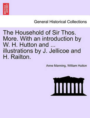Book cover for The Household of Sir Thos. More. with an Introduction by W. H. Hutton and ... Illustrations by J. Jellicoe and H. Railton.