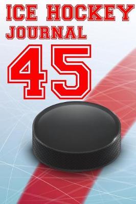 Book cover for Ice Hockey Journal 45