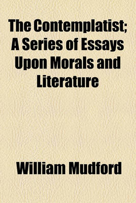 Book cover for The Contemplatist; A Series of Essays Upon Morals and Literature