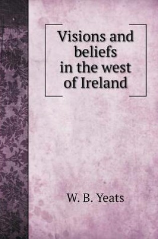 Cover of Visions and beliefs in the west of Ireland