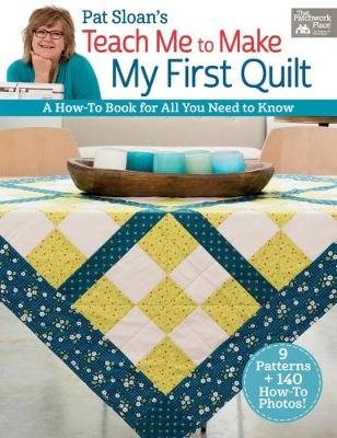 Book cover for Pat Sloan's Teach Me to Make My First Quilt