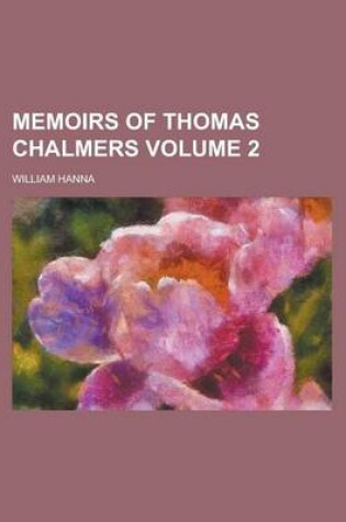 Cover of Memoirs of Thomas Chalmers Volume 2