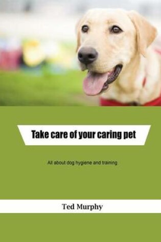 Cover of Take Care of Your Caring Pet