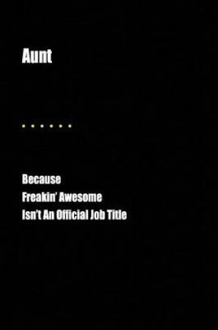 Cover of Aunt Because Freakin' Awesome Isn't an Official Job Title
