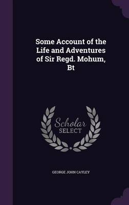 Book cover for Some Account of the Life and Adventures of Sir Regd. Mohum, BT