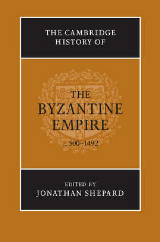 Cover of The Cambridge History of the Byzantine Empire c.500-1492