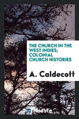 Book cover for The Church in the West Indies; Colonial Church Histories