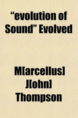 Cover of Evolution of Sound Evolved; A Review of the Article Entitled the Nature of Sound in the Problem of Human Life.