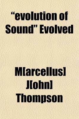 Book cover for Evolution of Sound Evolved; A Review of the Article Entitled the Nature of Sound in the Problem of Human Life.