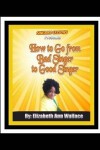 Book cover for Singbird Lessons Presents How to Go From Bad Singer To Good Singer