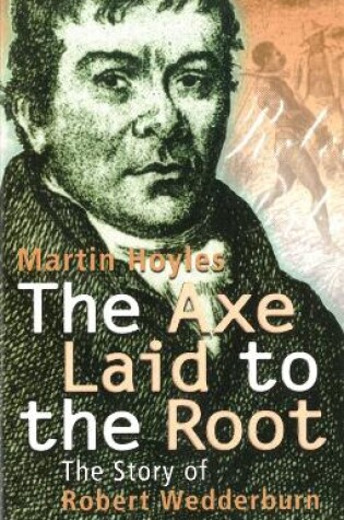 Cover of The Axe Laid To The Root