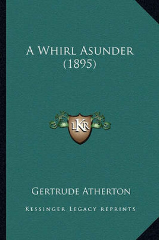 Cover of A Whirl Asunder (1895) a Whirl Asunder (1895)