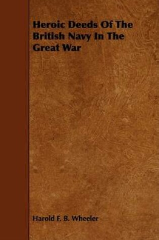 Cover of Heroic Deeds Of The British Navy In The Great War