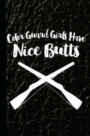 Cover of Color Guard Girls Have Nice Butts