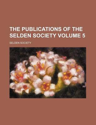 Book cover for The Publications of the Selden Society Volume 5