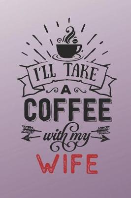 Book cover for I'll Take a Coffee With My Wife