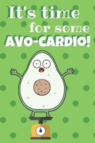 Cover of It's Time For Some Avo-Cardio