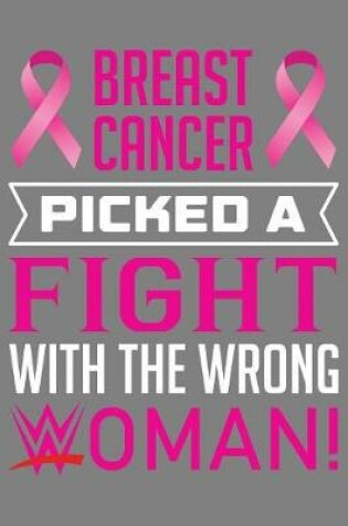 Cover of Breast cancer Picked A Fight with the wrong women