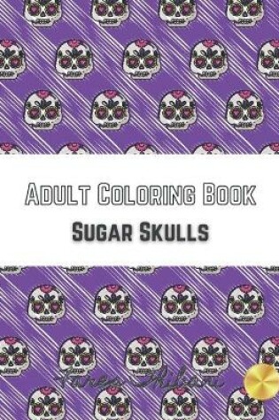 Cover of Adult Coloring Book - Sugar Skulls