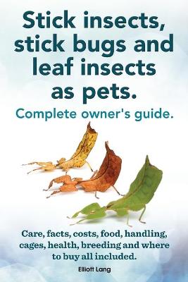 Book cover for Stick Insects, Stick Bugs and Leaf Insects as Pets