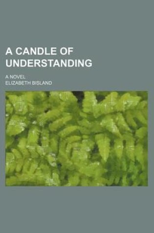 Cover of A Candle of Understanding; A Novel