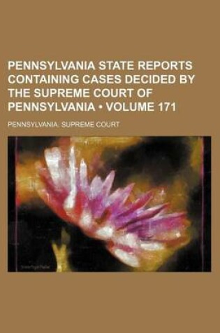 Cover of Pennsylvania State Reports Containing Cases Decided by the Supreme Court of Pennsylvania (Volume 171)