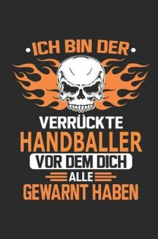 Cover of Ich bin der verruckte Handballer vor dem dich alle gewarnt haben